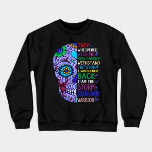 colon cancer skull warrior i am the storm Crewneck Sweatshirt